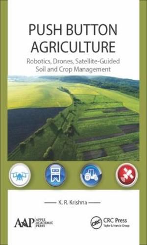 Cover image for Push Button Agriculture: Robotics, Drones, Satellite-Guided Soil and Crop Management