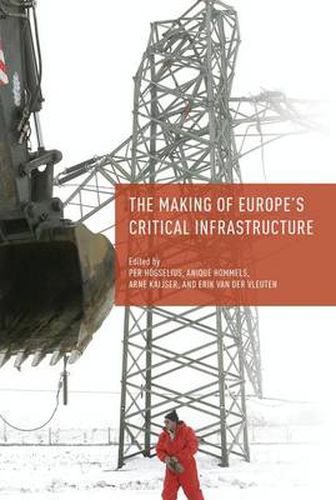 Cover image for The Making of Europe's Critical Infrastructure: Common Connections and Shared Vulnerabilities