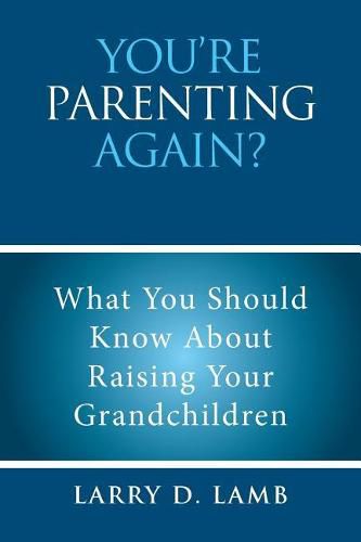 Cover image for You're Parenting Again?: What You Should Know About Raising Your Grandchildren