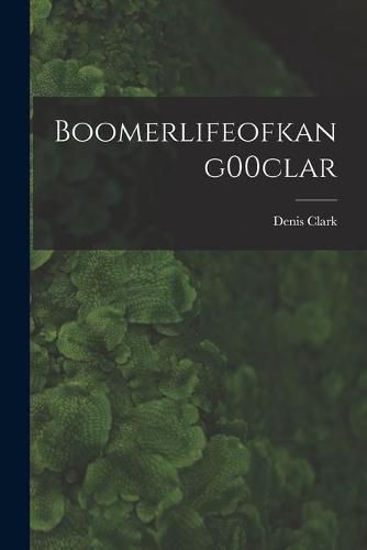 Cover image for Boomerlifeofkang00clar