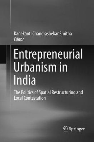 Cover image for Entrepreneurial Urbanism in India: The Politics of Spatial Restructuring and Local Contestation