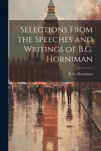 Cover image for Selections From the Speeches and Writings of B.G. Horniman