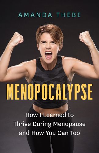 Cover image for Menopocalypse: How I Learned to Thrive During Menopause and How You Can Too