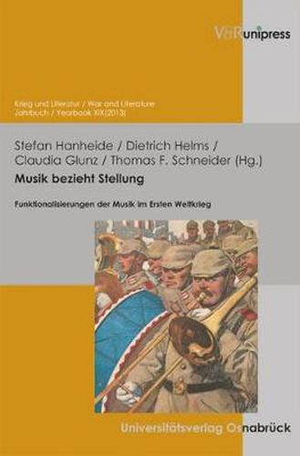 Cover image for Musik bezieht Stellung: Funktionalisierungen der Musik im Ersten Weltkrieg