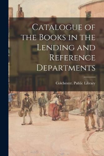 Cover image for Catalogue of the Books in the Lending and Reference Departments