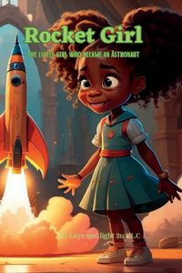 Cover image for Rocket girl! The little girl that became an astronaut