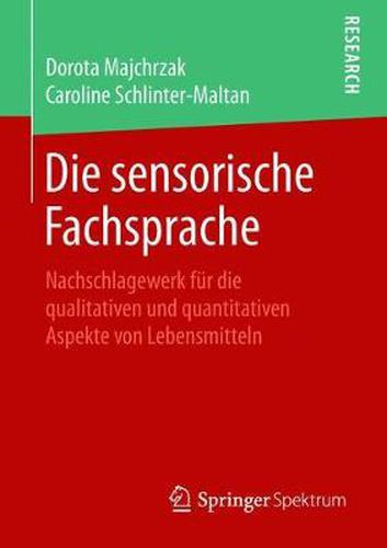 Cover image for Die Sensorische Fachsprache: Nachschlagewerk Fur Die Qualitativen Und Quantitativen Aspekte Von Lebensmitteln