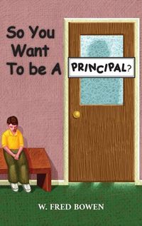 Cover image for So You Want to be a Principal