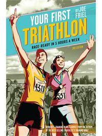 Cover image for Your First Triathlon, 2nd Ed.: Race-Ready in 5 Hours a Week