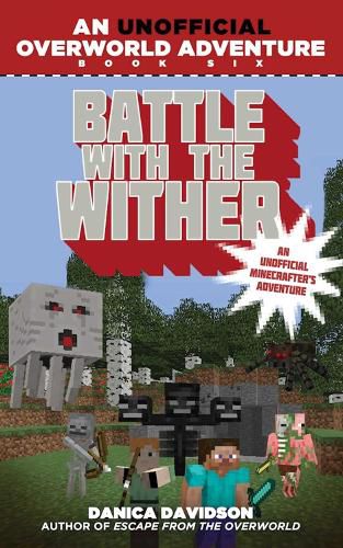 Cover image for Battle with the Wither: An Unofficial Overworld Adventure, Book Six