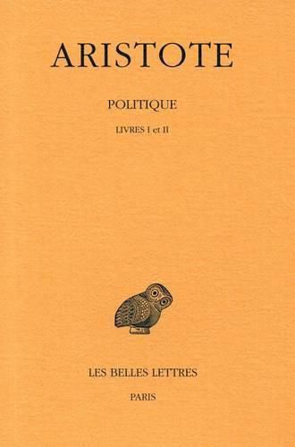 Cover image for Aristote, Politique: Tome I: Introduction: Livres I-II
