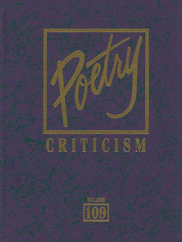 Poetry Criticism: Excerpts from Criticism of the Works of the Most Significant and Widely Studied Poets of World Literature