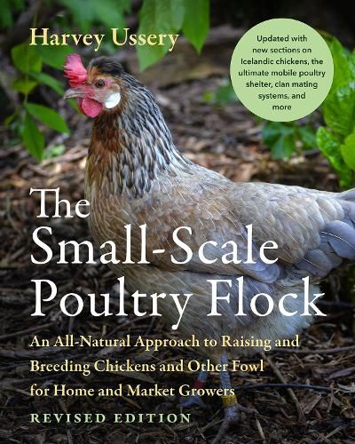 Cover image for The Small-Scale Poultry Flock, Revised Edition: An All-Natural Approach to Raising and Breeding Chickens and Other Fowl for Home and Market Growers