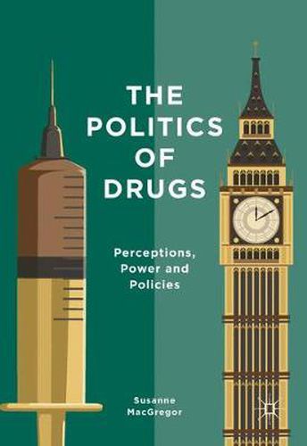 Cover image for The Politics of Drugs: Perceptions, Power and Policies