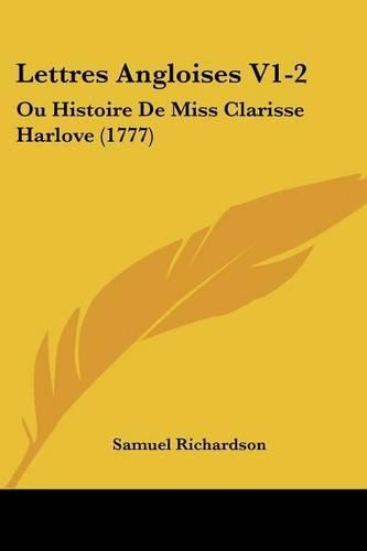Cover image for Lettres Angloises V1-2: Ou Histoire de Miss Clarisse Harlove (1777)