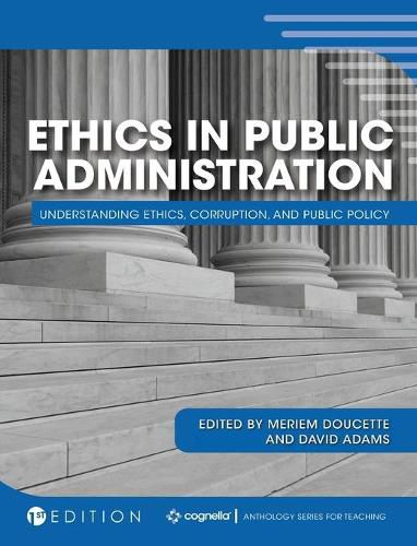 Cover image for Ethics in Public Administration: Understanding Ethics, Corruption, and Public Policy