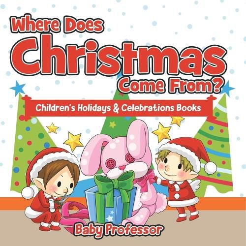 Cover image for Where Does Christmas Come From? Children's Holidays & Celebrations Books