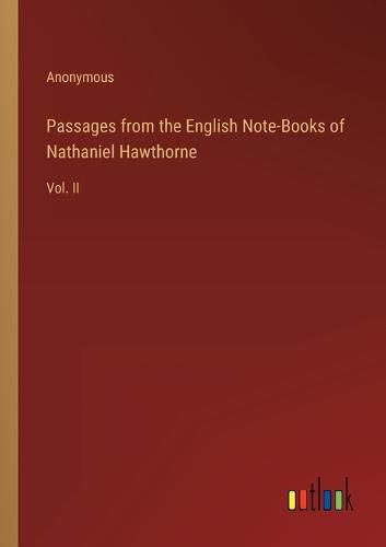 Cover image for Passages from the English Note-Books of Nathaniel Hawthorne