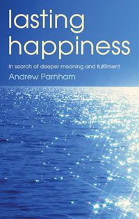 Cover image for Lasting Happiness: In search of deeper meaning and fulfilment