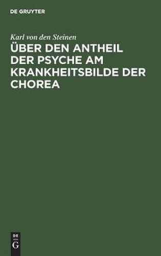 UEber den Antheil der Psyche am Krankheitsbilde der Chorea