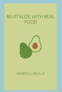 Cover image for Revitalize with Real Food