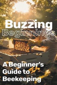 Cover image for Buzzing Beginnings