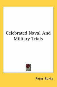 Cover image for Celebrated Naval And Military Trials