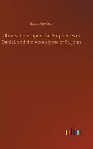 Cover image for Observations upon the Prophecies of Daniel, and the Apocalypse of St. John