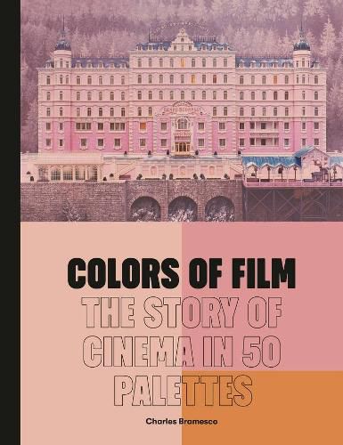 Colors of Film: The Story of Cinema in 50 Palettes