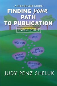 Cover image for Finding Your Path to Publication LARGE PRINT EDITION