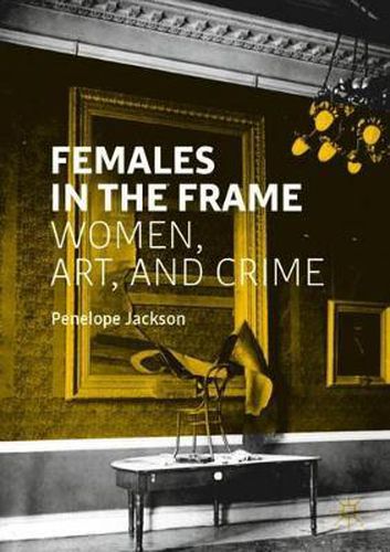 Cover image for Females in the Frame: Women, Art, and Crime