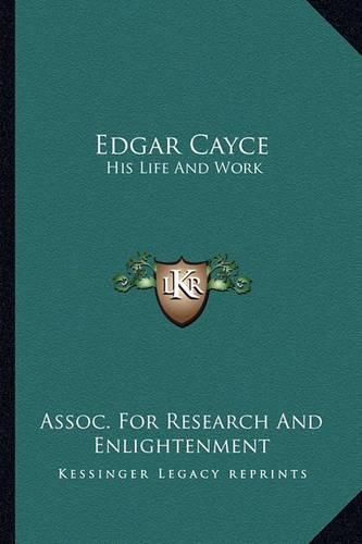 Cover image for Edgar Cayce: His Life and Work
