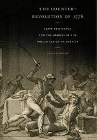 Cover image for The Counter-Revolution of 1776: Slave Resistance and the Origins of the United States of America
