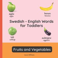 Cover image for Swedish - English Words for Toddlers - Fruits and Vegetables