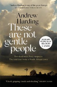 Cover image for These Are Not Gentle People: A tense and pacy true-crime thriller