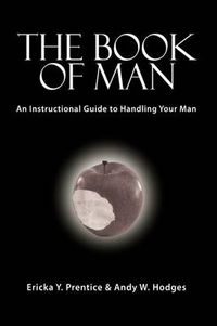 Cover image for The Book of Man: An Instructional Guide to Handling Your Man