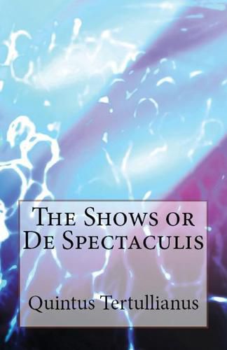 Cover image for De Spectaculis: The Shows