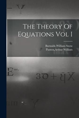 Cover image for The Theory Of Equations Vol I