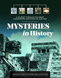 Cover image for Mysteries in History: A Journey Through the Great Unanswered Questions of Our Time