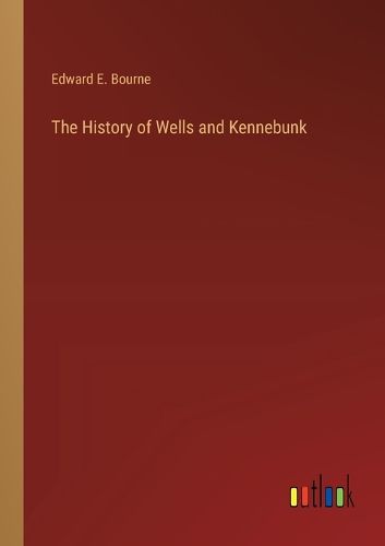 The History of Wells and Kennebunk