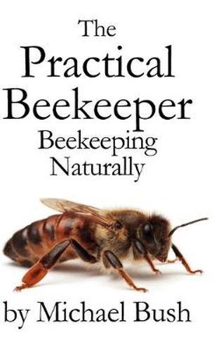 Cover image for The Practical Beekeeper: Beekeeping Naturally