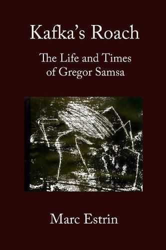 Cover image for Kafka's Roach: The Life and Times of Gregor Samsa