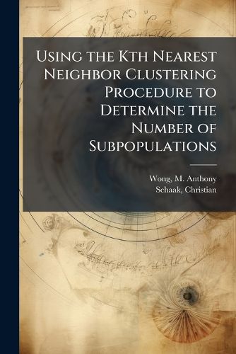 Cover image for Using the Kth Nearest Neighbor Clustering Procedure to Determine the Number of Subpopulations