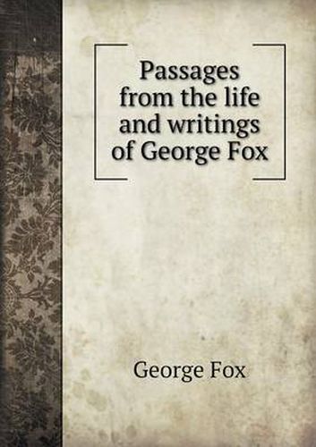 Cover image for Passages from the life and writings of George Fox