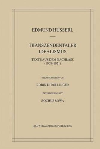 Transzendentaler Idealismus: Texte Aus Dem Nachlass (1908-1921)