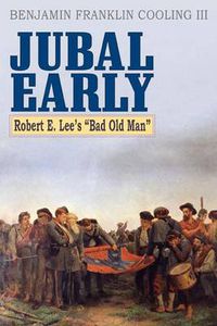 Cover image for Jubal Early: Robert E. Lee's Bad Old Man