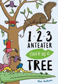 Cover image for 123, Anteater Stuck Up A Tree: A Curious Counting Book