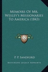 Cover image for Memoirs of Mr. Wesley's Missionaries to America (1843)