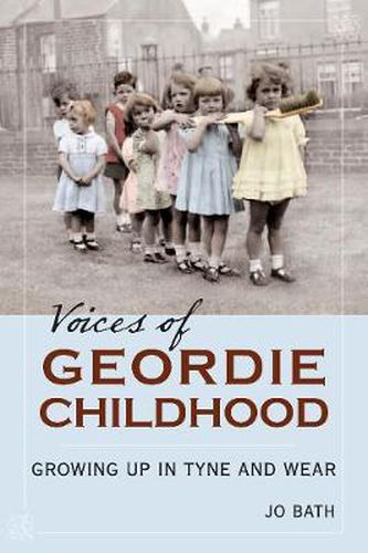 Cover image for Voices of Geordie Childhood: Growing Up in Tyne and Wear