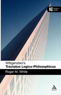 Cover image for Wittgenstein's 'Tractatus Logico-Philosophicus': A Reader's Guide